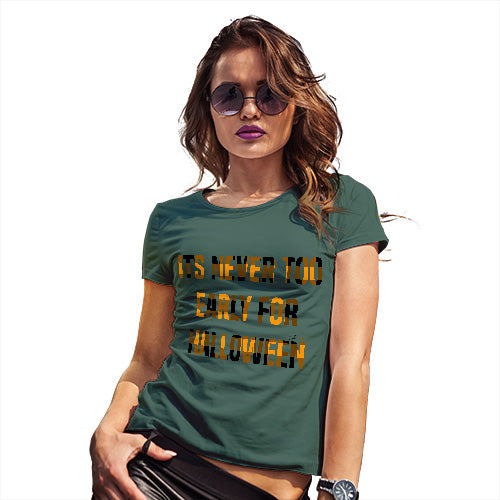 Funny T Shirts For Mom It's Never Too Early For Halloween Women's T-Shirt Medium Bottle Green