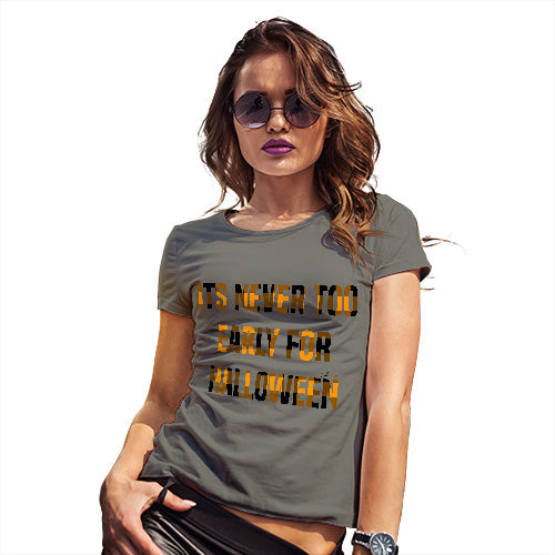 Womens Novelty T Shirt It's Never Too Early For Halloween Women's T-Shirt Large Khaki