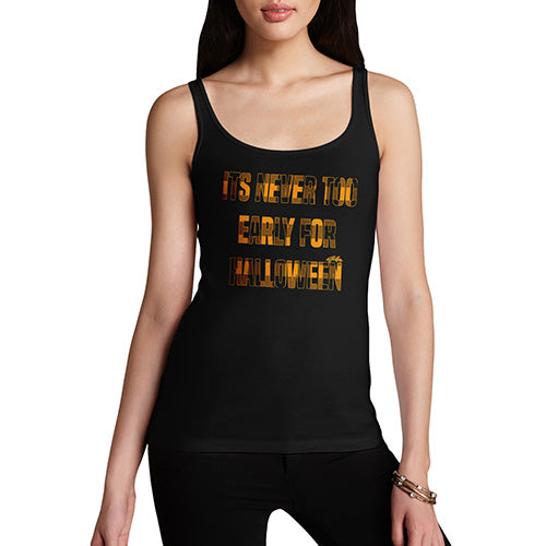 Womens Novelty Tank Top It's Never Too Early For Halloween Women's Tank Top Small Black