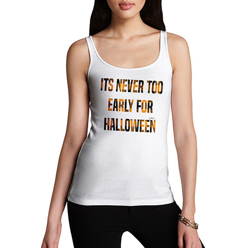 Novelty Tank Top Women It's Never Too Early For Halloween Women's Tank Top Medium White