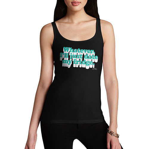 Whatever I'll Date My Fridge Women's Tank Top