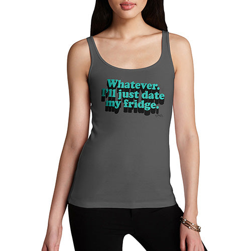 Whatever I'll Date My Fridge Women's Tank Top