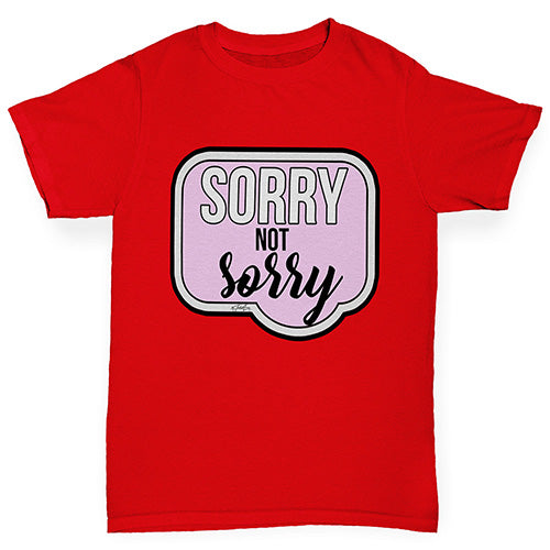 Sorry Not Sorry Girl's T-Shirt 