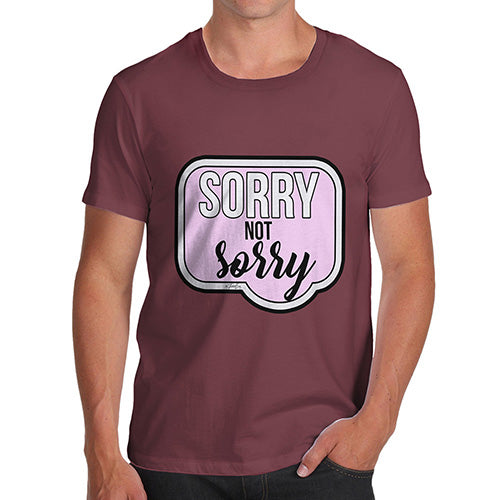 Sorry Not Sorry Men's T-Shirt