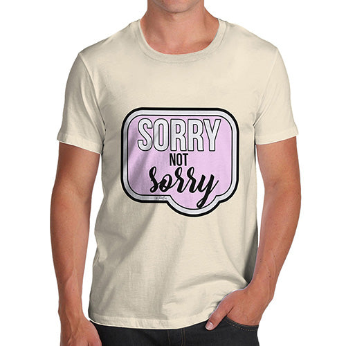 Sorry Not Sorry Men's T-Shirt