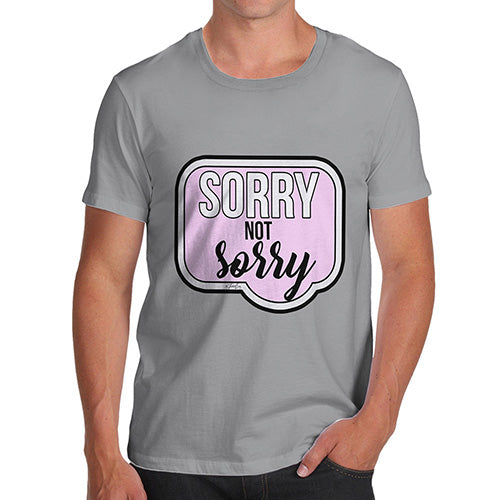 Sorry Not Sorry Men's T-Shirt