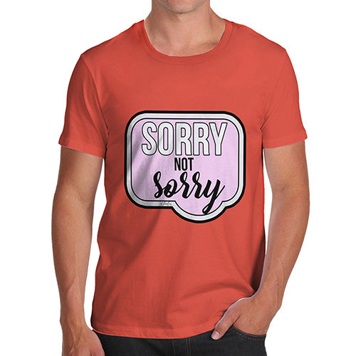 Sorry Not Sorry Men's T-Shirt