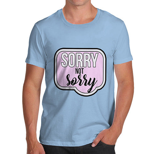 Sorry Not Sorry Men's T-Shirt