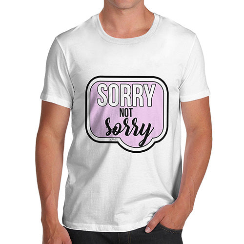 Sorry Not Sorry Men's T-Shirt