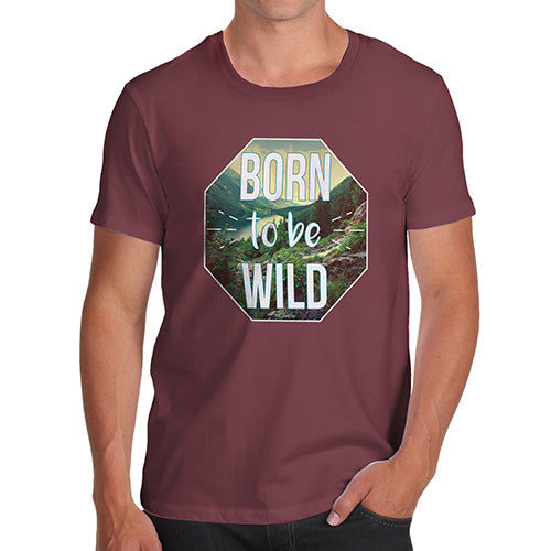 Funny T-Shirts For Men Born To Be Wild Men's T-Shirt Small Burgundy