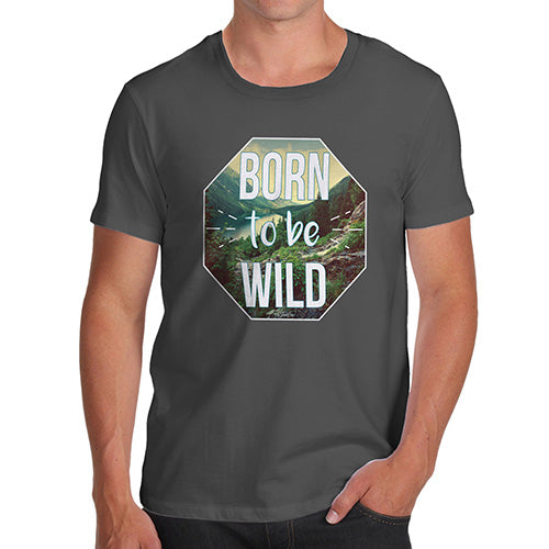 Funny Tee For Men Born To Be Wild Men's T-Shirt Large Dark Grey