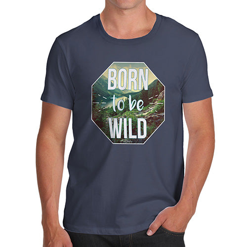 Funny Gifts For Men Born To Be Wild Men's T-Shirt Small Navy