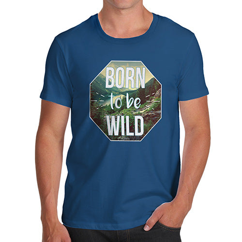 Novelty Tshirts Men Born To Be Wild Men's T-Shirt Medium Royal Blue