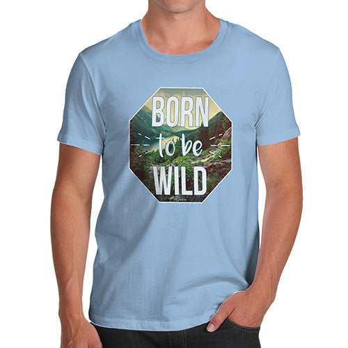 Funny Tee Shirts For Men Born To Be Wild Men's T-Shirt Medium Sky Blue