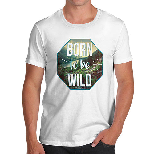 Funny T-Shirts For Guys Born To Be Wild Men's T-Shirt Medium White