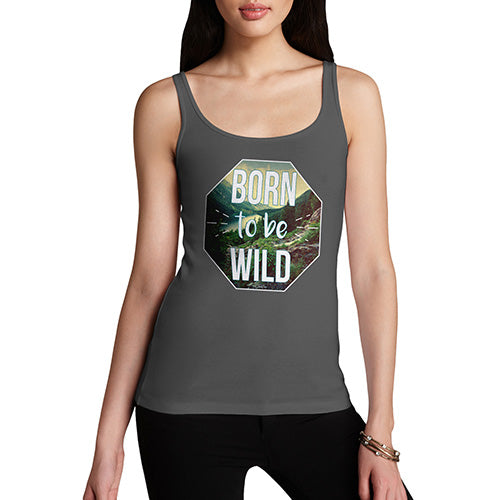 Funny Gifts For Women Born To Be Wild Women's Tank Top Small Dark Grey