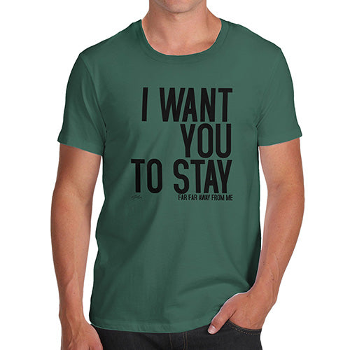 Funny T-Shirts For Men I Want You To Stay Men's T-Shirt Medium Bottle Green