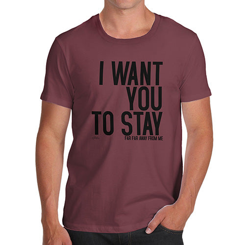 Mens Novelty T Shirt Christmas I Want You To Stay Men's T-Shirt Small Burgundy