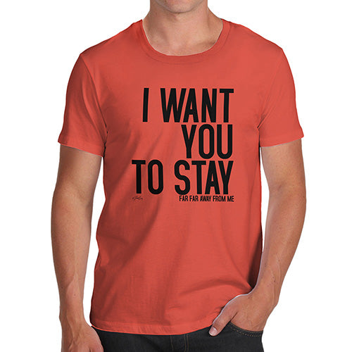 Funny Tee Shirts For Men I Want You To Stay Men's T-Shirt Large Orange