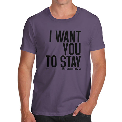 Funny T-Shirts For Men I Want You To Stay Men's T-Shirt Large Plum