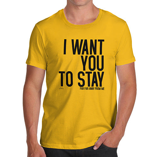 Funny Gifts For Men I Want You To Stay Men's T-Shirt Medium Yellow