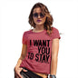 Funny T-Shirts For Women Sarcasm I Want You To Stay Women's T-Shirt Small Red