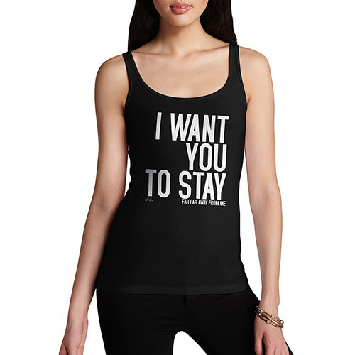 Funny Tank Top For Women I Want You To Stay Women's Tank Top Medium Black