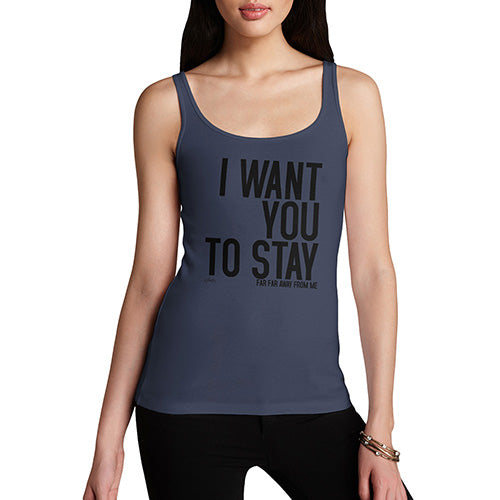 Funny Gifts For Women I Want You To Stay Women's Tank Top Medium Navy