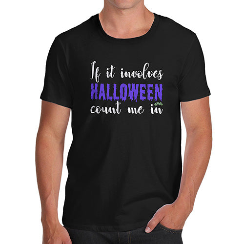 Funny T-Shirts For Men Sarcasm If It Involves Halloween Count Me In Men's T-Shirt Small Black