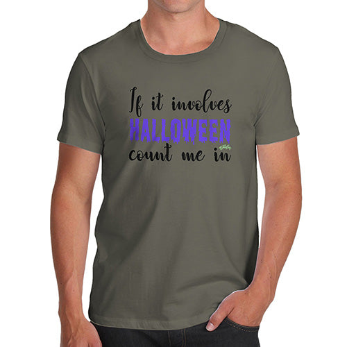 Funny Tshirts For Men If It Involves Halloween Count Me In Men's T-Shirt X-Large Khaki