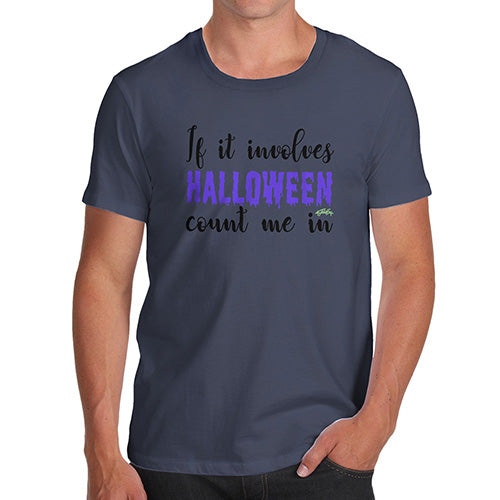 Novelty T Shirts For Dad If It Involves Halloween Count Me In Men's T-Shirt X-Large Navy