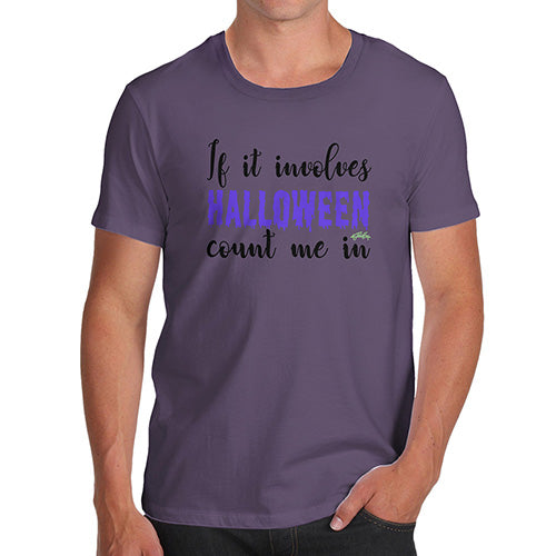 Funny T-Shirts For Guys If It Involves Halloween Count Me In Men's T-Shirt Large Plum