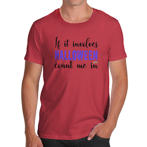 Novelty Tshirts Men Funny If It Involves Halloween Count Me In Men's T-Shirt Small Red