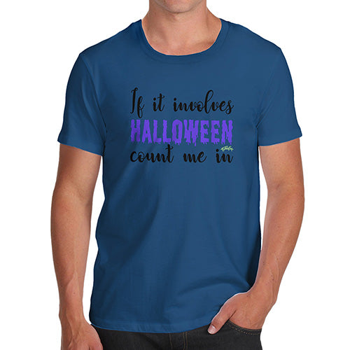 Funny Gifts For Men If It Involves Halloween Count Me In Men's T-Shirt X-Large Royal Blue
