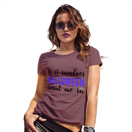 Womens Funny T Shirts If It Involves Halloween Count Me In Women's T-Shirt X-Large Burgundy