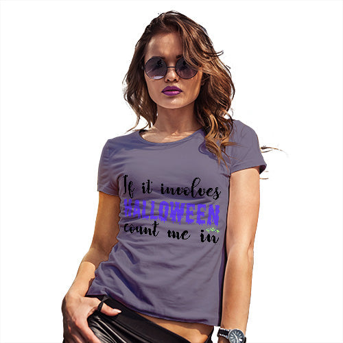 Funny T Shirts For Women If It Involves Halloween Count Me In Women's T-Shirt X-Large Plum