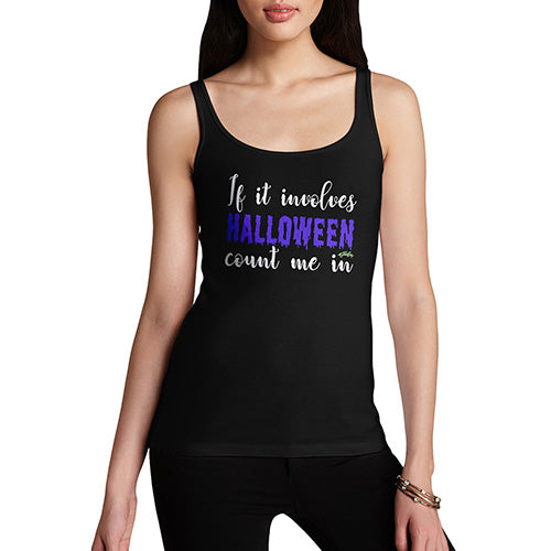 Funny Tank Top For Women Sarcasm If It Involves Halloween Count Me In Women's Tank Top Large Black