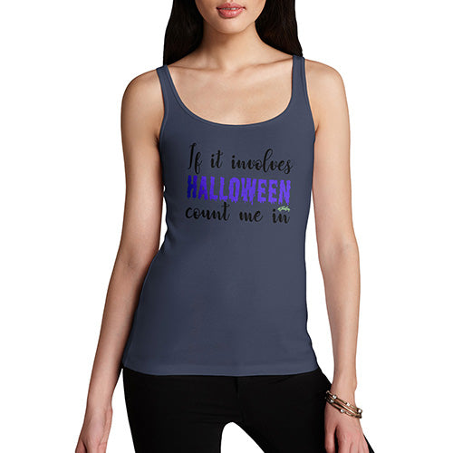 Womens Funny Tank Top If It Involves Halloween Count Me In Women's Tank Top Small Navy