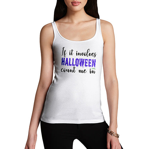 Funny Tank Top For Mom If It Involves Halloween Count Me In Women's Tank Top Small White