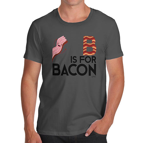 Funny Tee For Men B Is For Bacon Men's T-Shirt Large Dark Grey