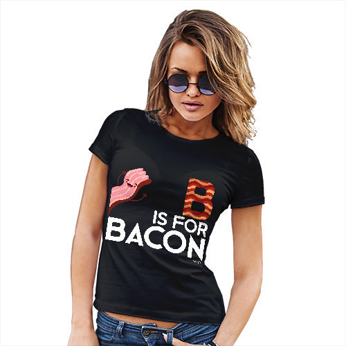 Womens Novelty T Shirt B Is For Bacon Women's T-Shirt Large Black