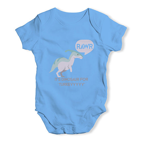 Rawr Is Dinosaur For Turkey Baby Unisex Baby Grow Bodysuit