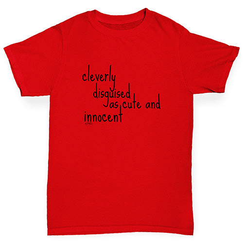 Cleverly Disguised As Cute And Innocent Boy's T-Shirt