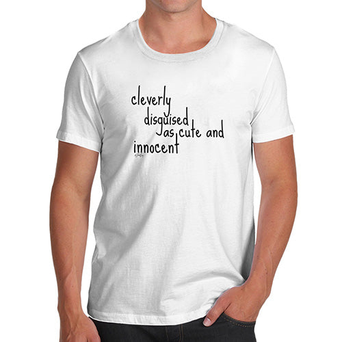 Cleverly Disguised As Cute And Innocent Men's T-Shirt