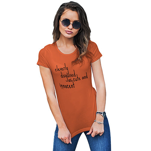 Cleverly Disguised As Cute And Innocent Women's T-Shirt 