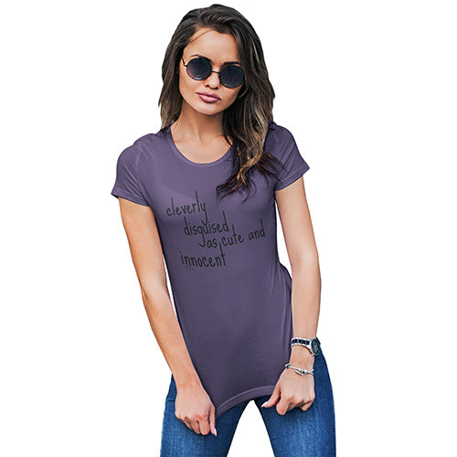 Cleverly Disguised As Cute And Innocent Women's T-Shirt 