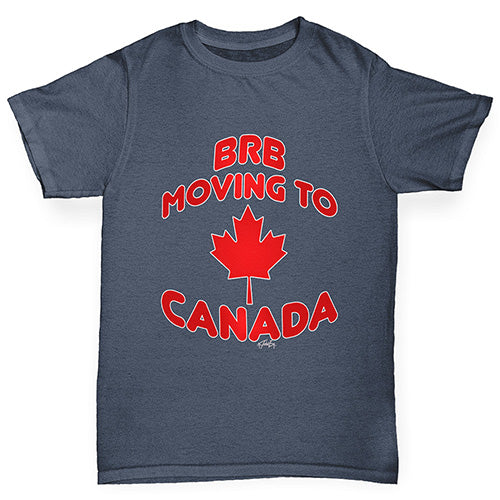 BRB Moving To Canada Boy's T-Shirt