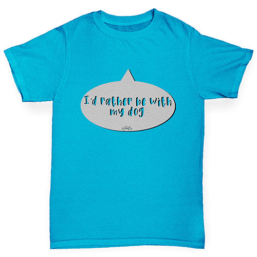 I'd Rather Be With My Dog Boy's T-Shirt