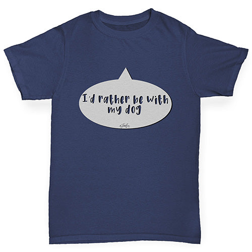 I'd Rather Be With My Dog Girl's T-Shirt 