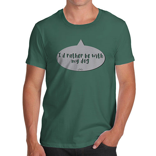 I'd Rather Be With My Dog Men's T-Shirt